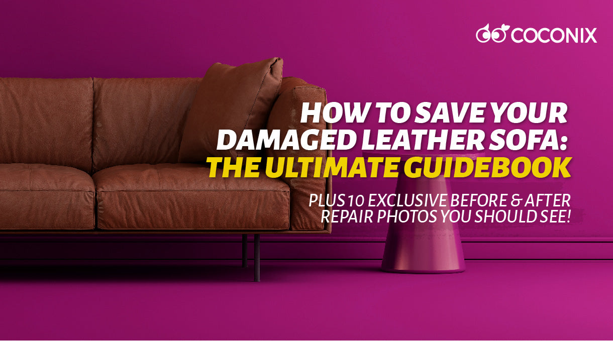 How To Save Your Leather Sofa Ultimate Guide For Repairs Coconix