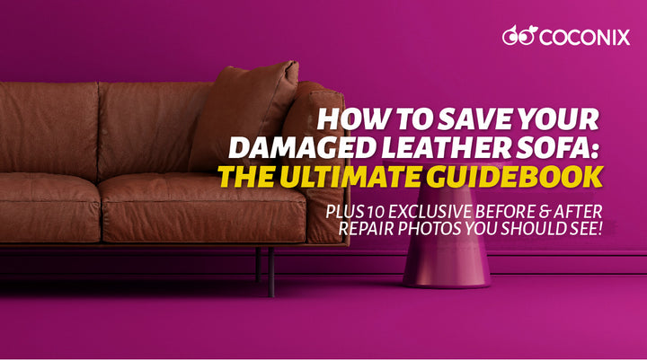 How to Save Your Leather Sofa: Ultimate Guide for Leather Sofa Repairs –  Coconix