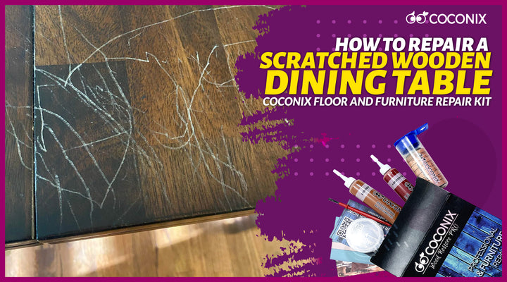 How to repair a scratched wooden dining table with the Coconix Floor and Furniture Repair Kit.